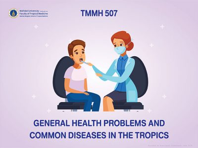 TMMH 507 General Health Problems and Common Diseases in the Tropics